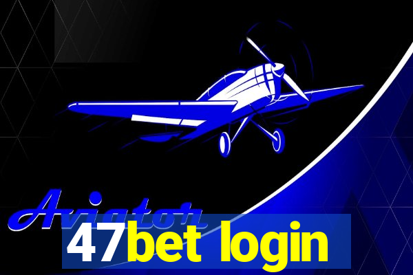 47bet login